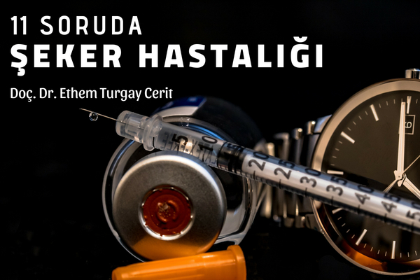 11 Soruda Diyabet (Şeker Hastalığı) Uzman Doktor Cevaplıyor