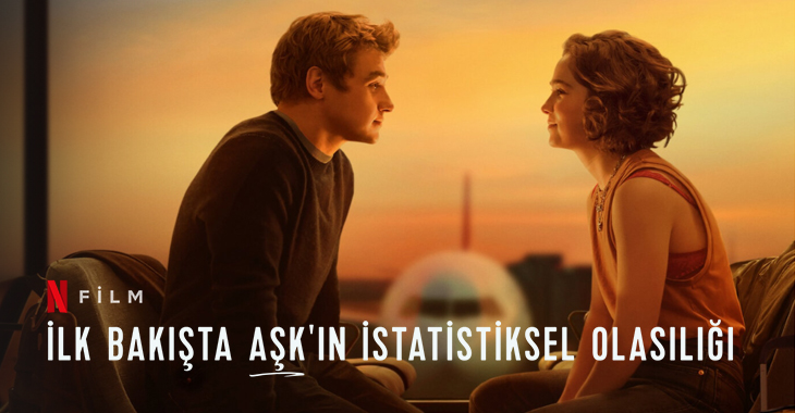 İlk Bakışta Aşk’ın İstatistiksel Olasılığı Filmi | Konusu | Oyuncuları