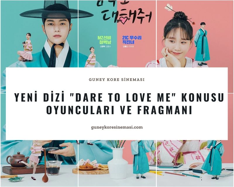 Yeni Dizi “Dare to Love Me” Konusu, Oyuncuları ve Fragmanı » Güney Kore Sineması