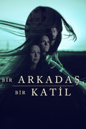 Bir Arkadaş, Bir Katil izle konusu nedir? oyuncuları kim? ne zaman yayınlanacak?